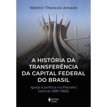 Imagem de Livro - A história da transferência da capital federal do Brasil