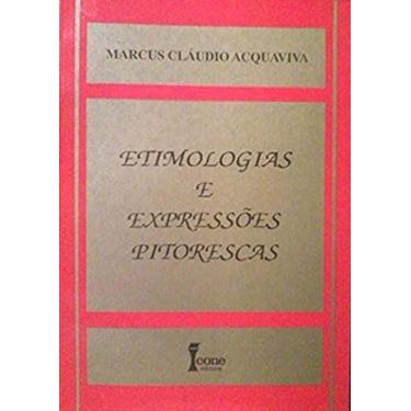 Imagem de Etimologias E Expressões Pitorescas - Marcus Cláudio Acquaviva - Ícone