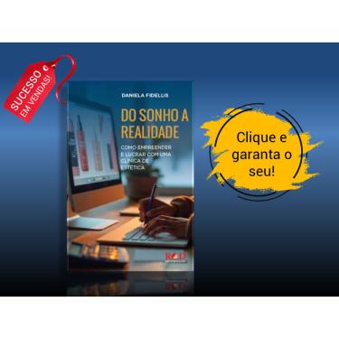 Imagem de Do Sonho a Realidade - como empreender e lucrar com uma clinica de estetica - Daniela Fidellis