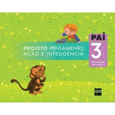 Imagem de Projeto PAI - Pensamento, Ação e Inteligência - 3 Anos - Educação Infantil - 01Ed/07