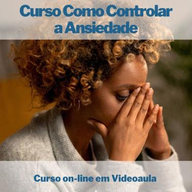 Imagem de Curso on-line em videoaula de Como Controlar a Ansiedade
