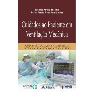 Imagem de Cuidados ao Paciente em Ventilação Mecânica: Guia Prático Para Enfermeiros Intensivistas e Não