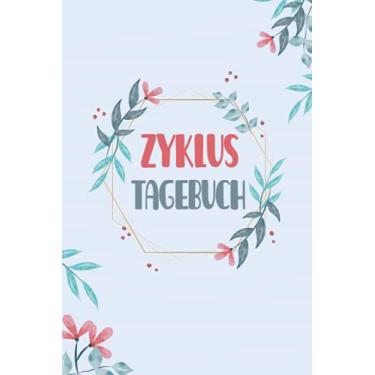 Imagem de Zyklus Tagebuch: Mein Tage Buch - Den Zyklus im Blick: Zyklus Tagebuch zum dokumentieren während der Periode. Periodenkalender zur Natürlichen ... Menstruation mit dem Menstruationskalender.