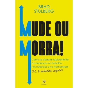 Imagem de Mude ou morra!: Como se adaptar sem enrolação às mudanças no trabalho, nos negócios e na vida pessoal (P.S.: É realmente urgente!)