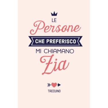 Imagem de Le persone che preferisco mi chiamano Zia: Taccuino Quaderno appunti (A5) | Idea regalo alla Zia per il compleanno, Festa della Mamma o Natale