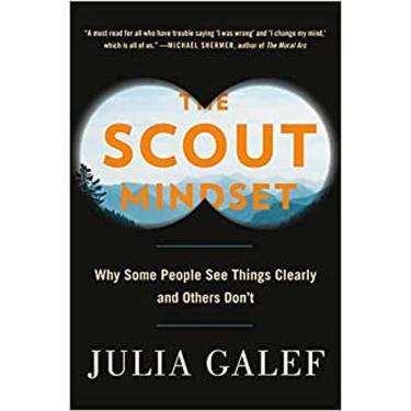 Imagem de The Scout Mindset Why Some People See Things Clearly And Others Don T
