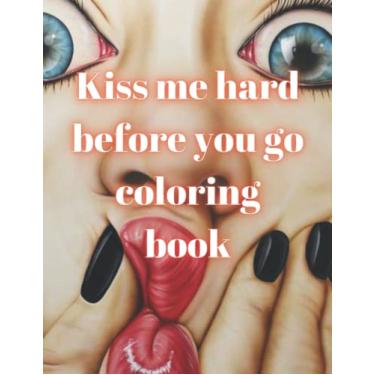 Imagem de Kiss me hard before you go coloring book