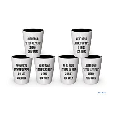 Imagem de And Then God Said 'Let There Be Sexy People' So He Made Social Workers Shot Glass (6)