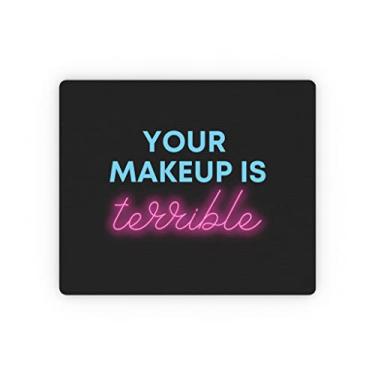 Imagem de Humorous Your Makeup is Terrible Drag Queens Hilarious Hairdressers LGBTQA Men Women Camiseta Retangular Mouse Pad 20 cm x 19 cm / Retângulo