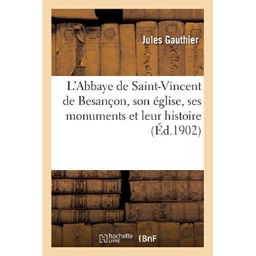 Imagem de L'Abbaye de Saint-Vincent de Besançon, Son Église, Ses Monuments Et Leur Histoire