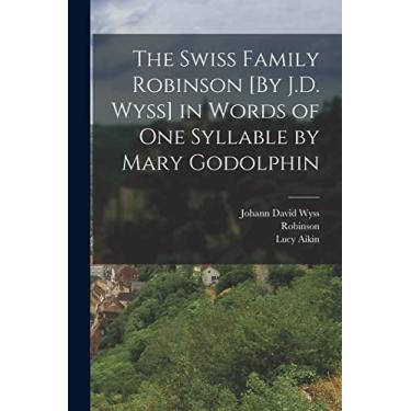 Imagem de The Swiss Family Robinson [By J.D. Wyss] in Words of One Syllable by Mary Godolphin