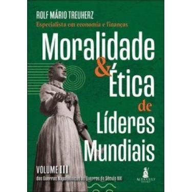 Imagem de Moralidade & ética de líderes mundiais: das guerras napoleônicas às gu