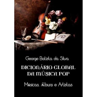 Imagem de DICIONARIO GLOBAL DA MúSICA POP: MUSICAS, ALBUNS E ARTISTAS