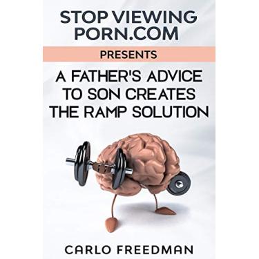 Imagem de Stop Viewing Porn .com Presents: : A Father's Advice to Son Creates the RAMP Solution