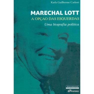 Imagem de Marechal Lott - A Opçao Das Esquerdas