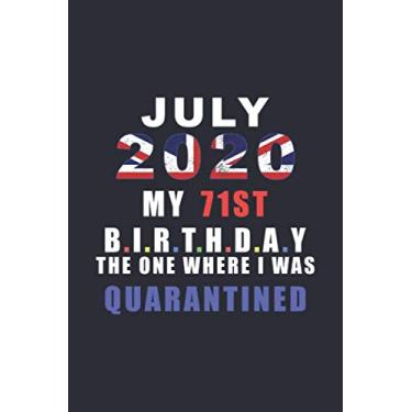 Imagem de July 2020 My 71st Birthday The One Where I Was Quarantined: Happy Quarantine Birthday Notebook Gift - 71st Birthday Present Gift - Lined Blank Journal ... Women, Men, Kid, And Everyone (Uk Version)
