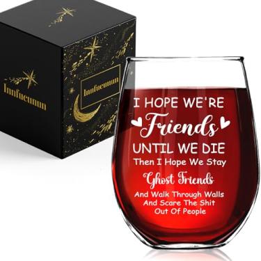 Imagem de Taça de vinho I Hope We're Friends Until We Die Stemless, presentes engraçados de amizade para mulheres, Bestie, Soul Sister, Hristmas, Ação de Graças, presentes de aniversário para melhores amigos