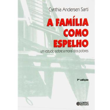 Imagem de Livro - A Família Como Espelho: um Estudo Sobre a Moral dos Pobres - Cynthia Andersen Sarti