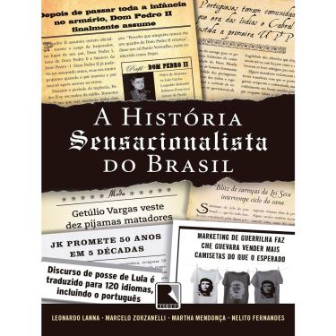 Imagem de Livro - A História Sensacionalista do Brasil  - Leonardo Lanna, Marcelo Zorzanelli, Martha Mendonça e Nelito Fernandes