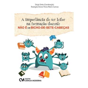 Imagem de A Importância De Ser Leitor Na Formação Docente Não É Um Bicho-De-Sete-Cabeças