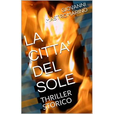 Imagem de LA CITTA' DEL SOLE: THRILLER STORICO (Italian Edition)