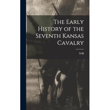 Imagem de The Early History of the Seventh Kansas Cavalry