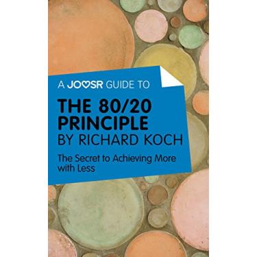 Imagem de A Joosr Guide to… The 80/20 Principle by Richard Koch: The Secret to Achieving More with Less (English Edition)