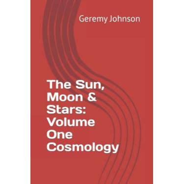 Imagem de The Sun, Moon & Stars: Volume One Cosmology: 1