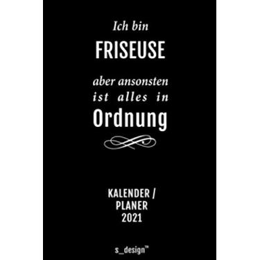 Imagem de Kalender 2021 für Friseure / Friseur / Friseuse / Friseurin: Wochenplaner / Tagebuch / Journal für das ganze Jahr: Platz für Notizen, Planung / Planungen / Planer, Erinnerungen & Sprüche [DIN A6]