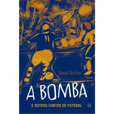 Imagem de A Bomba E Outros Contos De Futebol