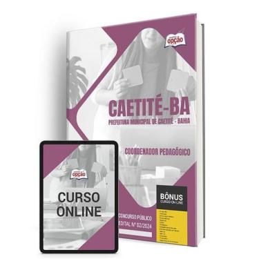 Imagem de Apostila Prefeitura de Caetité - BA 2024 - Coordenador Pedagógico - Ap