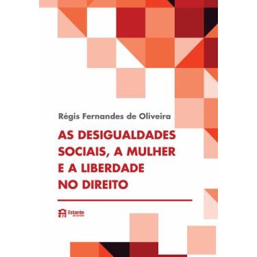 Imagem de Livro - As desigualdades sociais, a mulher e a liberdade no Direito