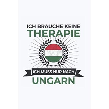 Imagem de Ungarn Notizbuch: Ich brauche keine Therapie - Ich muss nach Ungarn Reise / 6x9 Zoll / 120 linierte Seiten