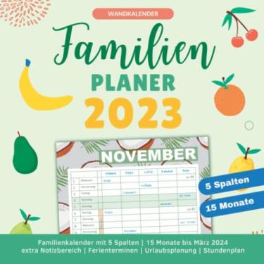 Imagem de Wandkalender - Familienplaner 2023: Familienkalender mit 5 Spalten | 15 Monate mit Vorschau 2024 | extra großer Notizbereich | Ferienterminen | Urlaubsplanung | Stundenplan