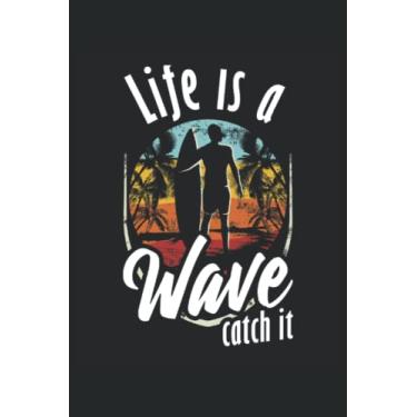 Imagem de Life Is A Wave - quaderno per surfisti: Notebook DIN A5 (6x9) per surfisti e proprietario del surf con 120 pagine foderate e giorni feriali per il diario