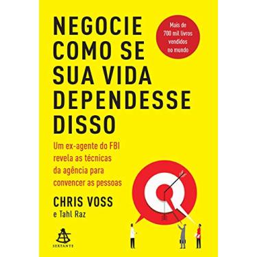 Imagem de Negocie como se sua vida dependesse disso: Um ex-agente do FBI revela as técnicas da agência para convencer as pessoas