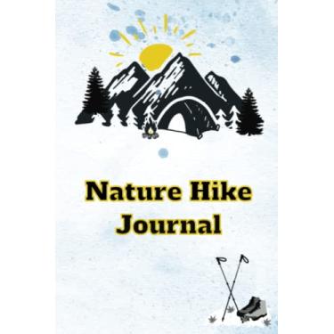 Imagem de Nature Hike Journal: Log and Track 50 Hikes and Trails with Pre-formatted Pages for Dates, Location, Weather, Companions and More...