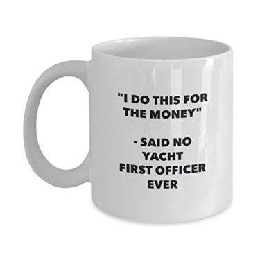 Imagem de Caneca "I Do This for the Money" - Said No Yacht First Officer Ever - Caneca de café de cacau engraçado - Ideia de presente de aniversário de Natal