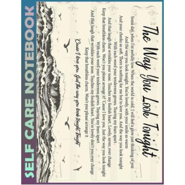 Imagem de Self Care Notebook: The Way You Look Tonight Spend Few Minutes Journal to Inspire a Happier, Healthier & More Grateful Mindset. My Self-Care, Fitness, ... Time Management and Focus - Task Organizer