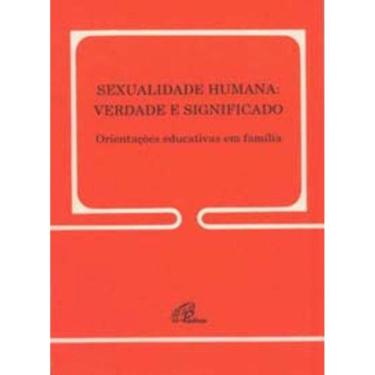 Imagem de Sexualidade Humana: Verdade e Significado - 148 - Orientações Educativas Em Família - 148