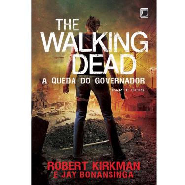Imagem de Livro - The Walking Dead: a Queda do Governador - Parte Dois - Volume 4 - Robert Kirkman e Jay Bonansinga