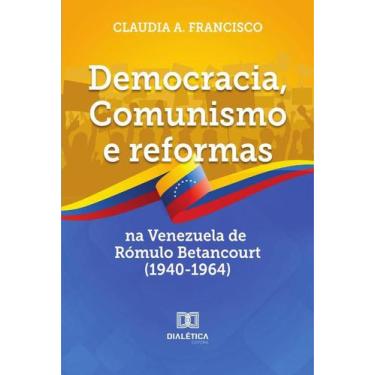 Imagem de Democracia, Comunismo E Reformas Na Venezuela De Rómulo Betancourt (19