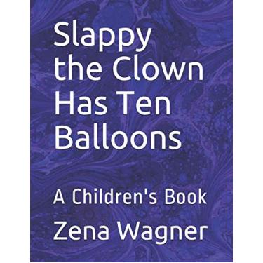 Imagem de Slappy the Clown Has Ten Balloons: A Children's Book