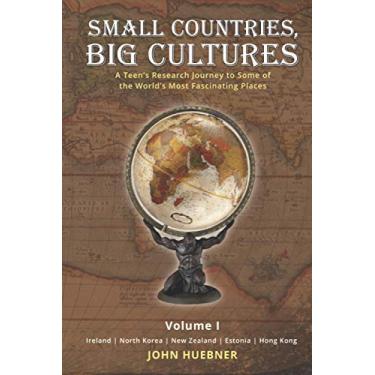 Imagem de Small Countries, Big Cultures Volume I Ireland North Korea New Zealand Estonia Hong Kong: A Teen's Research Journey to Some of the World's Most Fascinating Places