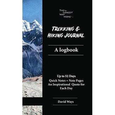Imagem de Trekking and Hiking Journal: A logbook: handy pocketbook size for a better trekking & hiking experience, quick easy to fill references & a full diary ... professionally created to be the best!