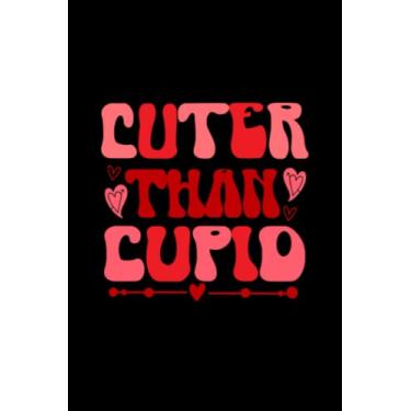 Imagem de Valentine's Day Cuter Than Cupid: Valentines Day Gifts For Him, From Her, Funny Personalized Unique Valentines Day gifts Notebook Journal, Valentine's ... Gift card, Gift from husband For wife