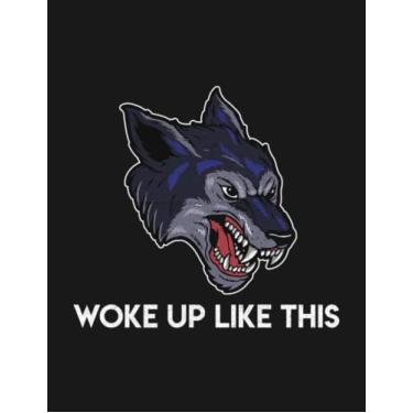 Imagem de Notebook: Woke Up Like This Angry Wolf: Journal Planner, 8.5x11 100 Pages Appreciation and Gratitude Gift For Loved one