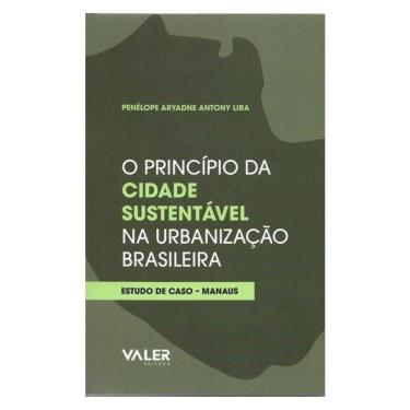 Imagem de O Princípio Da Cidade Sustentável Na Urbanização Brasileira