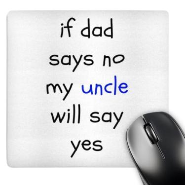 Imagem de 3dRose If dad says não, uncle says yes, letras pretas fundo branco - mouse pad, 8 x 8 polegadas (mp_192424_1)