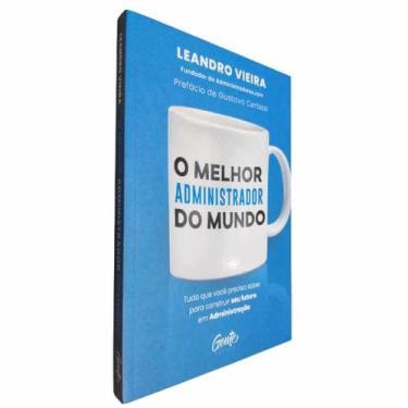 Imagem de Livro O Melhor Administrador do Mundo Leandro Vieira